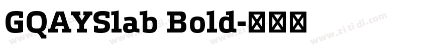 GQAYSlab Bold字体转换